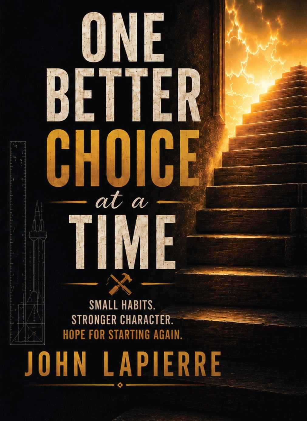 Front cover of One Better Choice at a Time by John LaPierre, with golden light at the top of a stone staircase